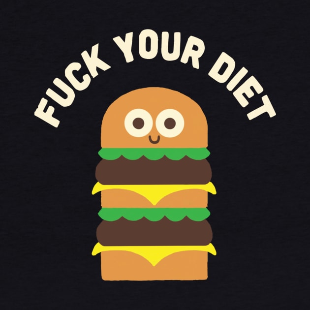 Fuck your diet by Random stuff